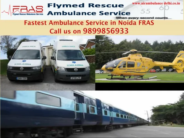 Fastest Ambulance Service in Noida FRAS Call us on 9899856933