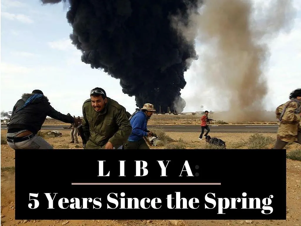 libya 5 years since the spring