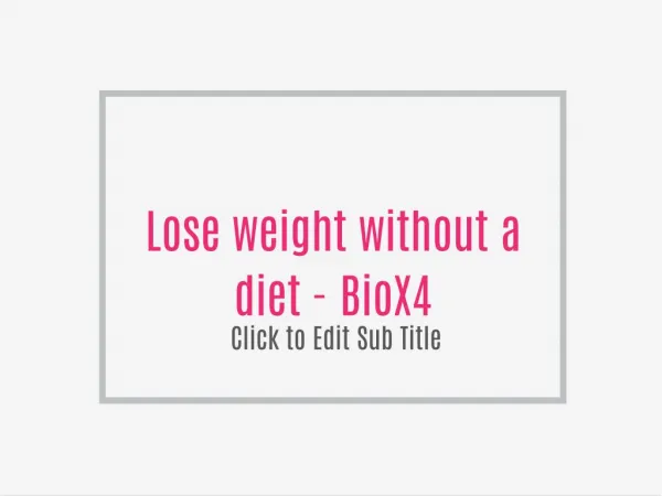 Lose weight without a diet - BioX4