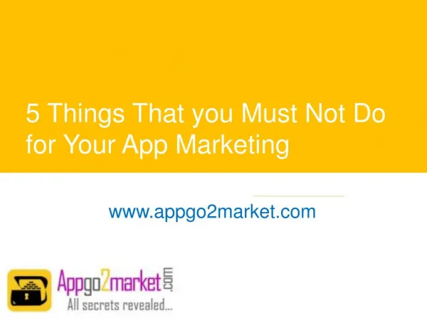 5 Things That you Must Not Do for Your App Marketing - www.appgo2market.com