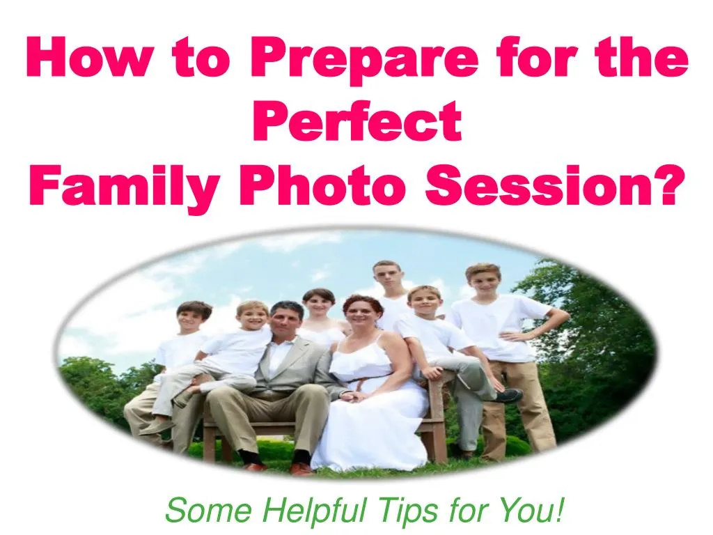 how to prepare for the perfect family photo session