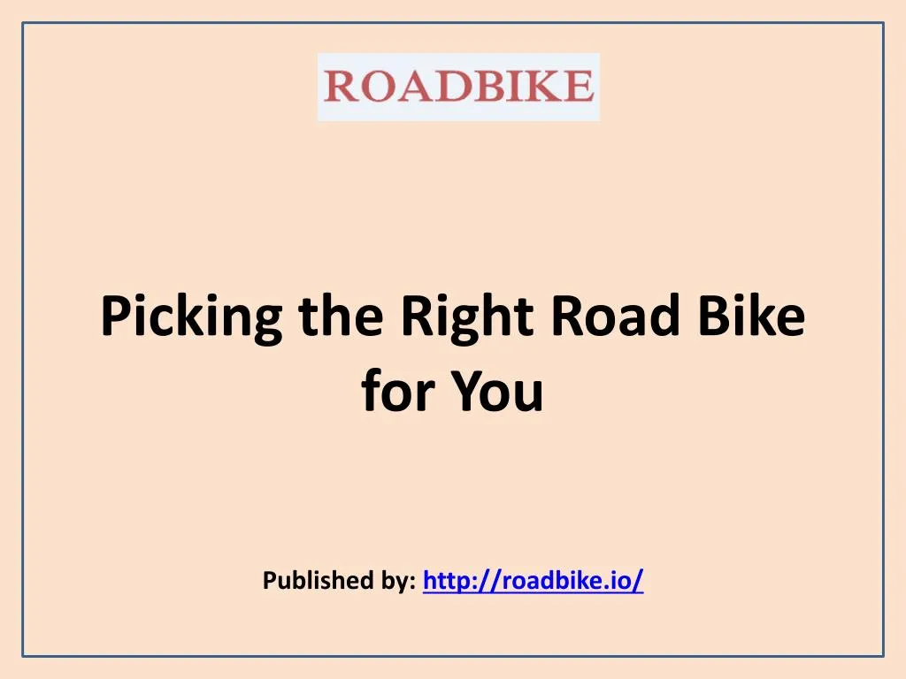 picking the right road bike for you