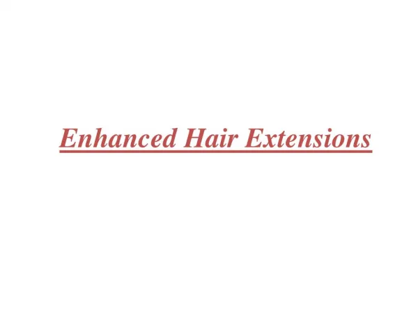 Enhanced Collection | Enhanced Hair Extensions