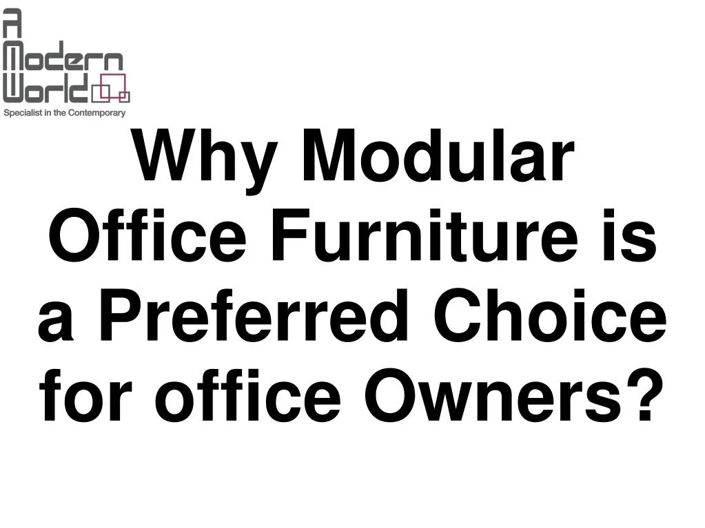 why modular office furniture is a preferred choice for office owners