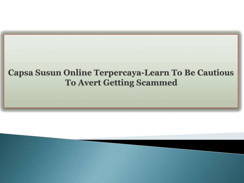 capsa susun online terpercaya learn to be cautious to avert getting scammed
