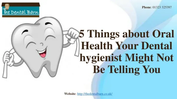 5 Things about Oral Health Your Dental hygienist Might Not Be Telling You