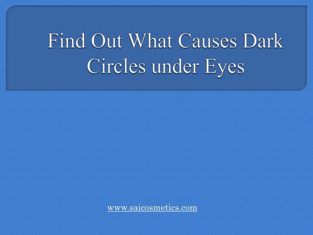 find out what causes dark circles under eyes