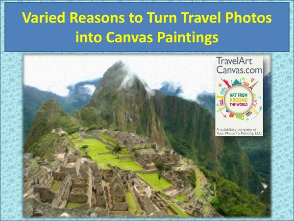 Varied Reasons to Turn Travel Photos into Canvas Paintings