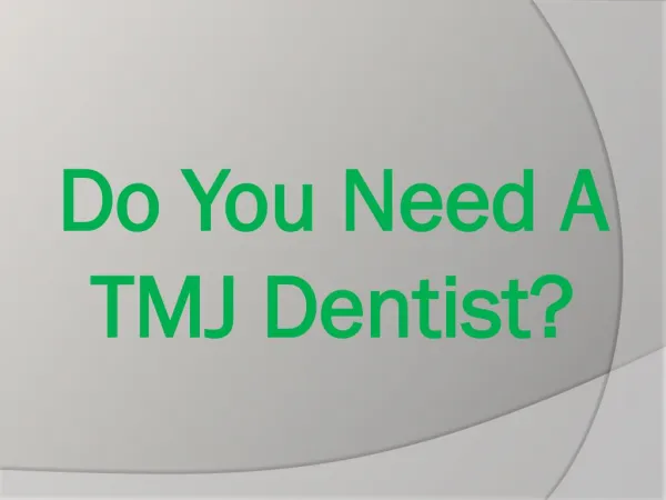Do You Need A TMJ Dentist?