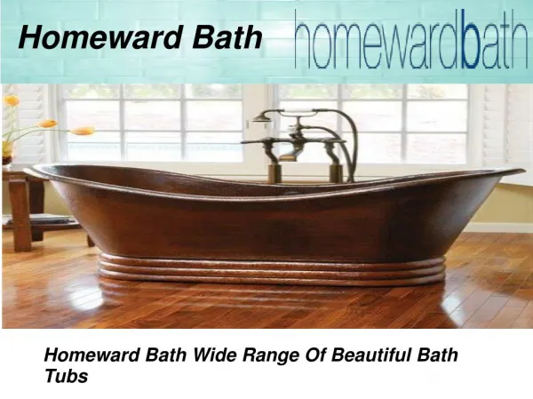 Homeward Bath - Providing Wonderful Bathing Experiences