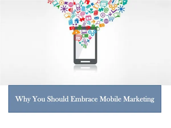 Why You Should Embrace Mobile Marketing