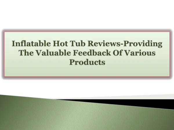 Inflatable Hot Tub Reviews-Providing The Valuable Feedback Of Various Products