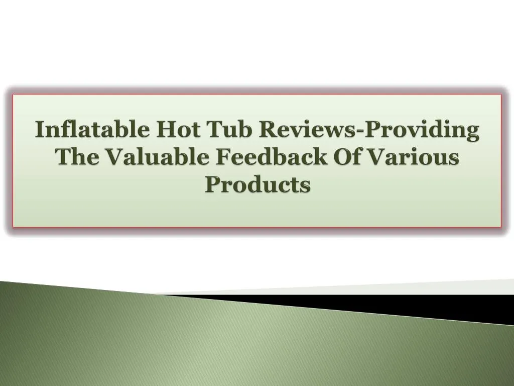 inflatable hot tub reviews providing the valuable feedback of various products