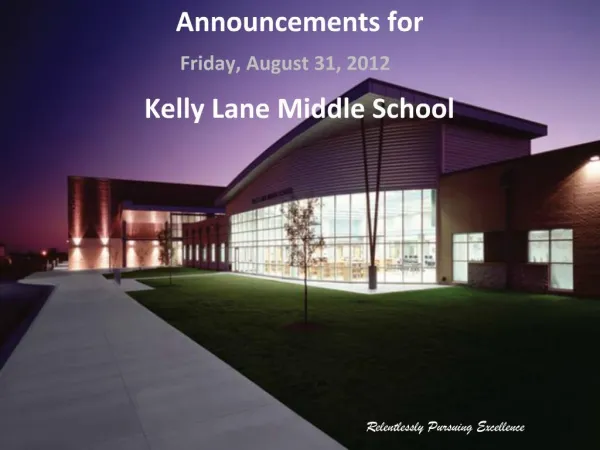 Announcements for Friday, August 31, 2012 Kelly Lane Middle School