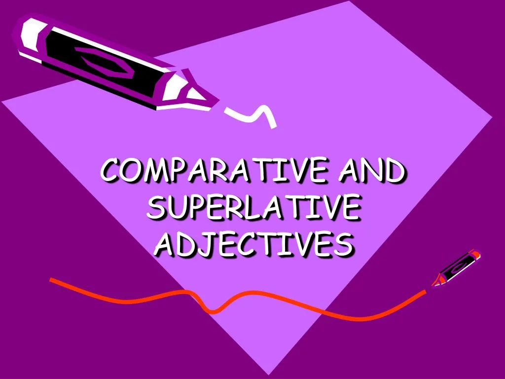 comparative and superlative adjectives