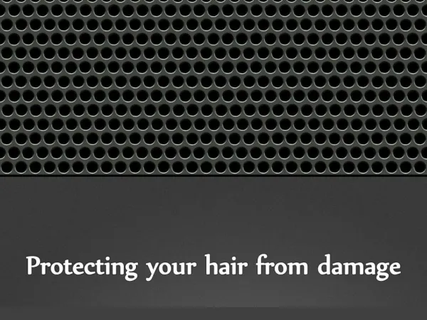 Protecting your hair from damage