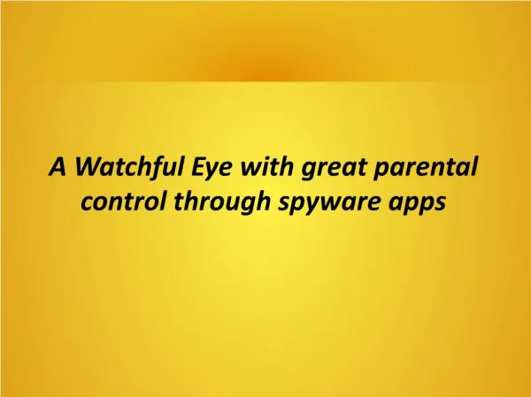 A Watchful Eye with great parental control through spyware apps