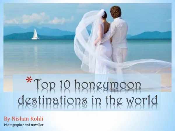 Nishan Kohli: Top 10 honeymoon destinations in the world