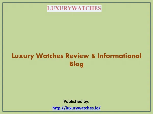 Luxury Watches Review & Informational Blog
