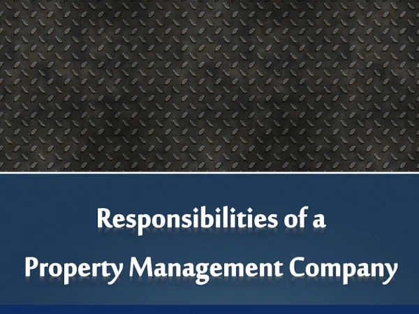 http://www.slideshare.net/sandrawilliams12278/responsibilities-of-a-property-management-company