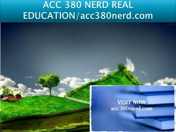 ACC 380 NERD REAL EDUCATION/acc380nerd.com
