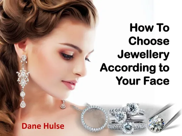 Dane Hulse - How To Choose Jewelry According to Your Face