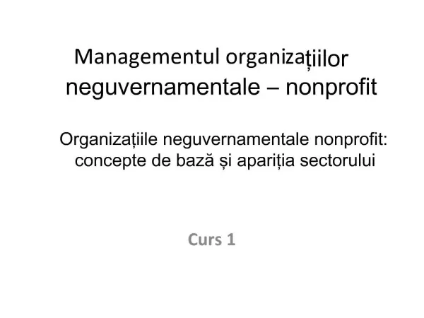 Managementul organizatiilor neguvernamentale nonprofit Organizatiile neguvernamentale nonprofit: concepte de baza si