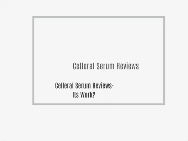 Celleral Serum Reviews