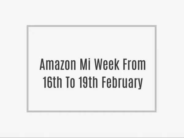 Amazon Mi Week From 16th To 19th February