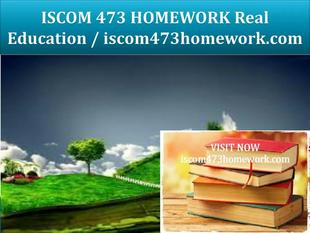 iscom 473 homework real education iscom473homework com