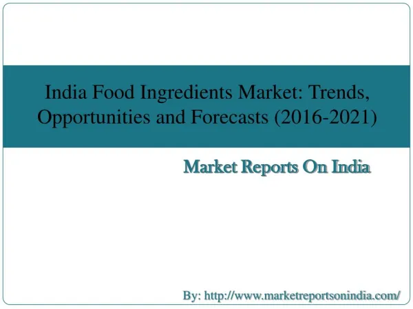 India Food Ingredients Market: Trends, Opportunities and Forecasts (2016-2021)
