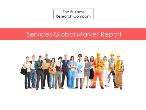 Services Global Market Report 2015 Released By The Business Research Company