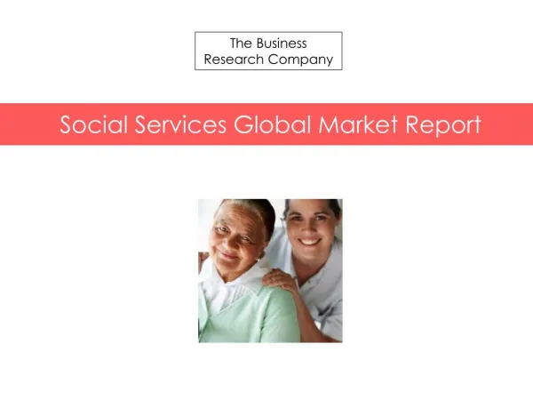 Social Services Global Market Report 2015 Released By The Business Research Company