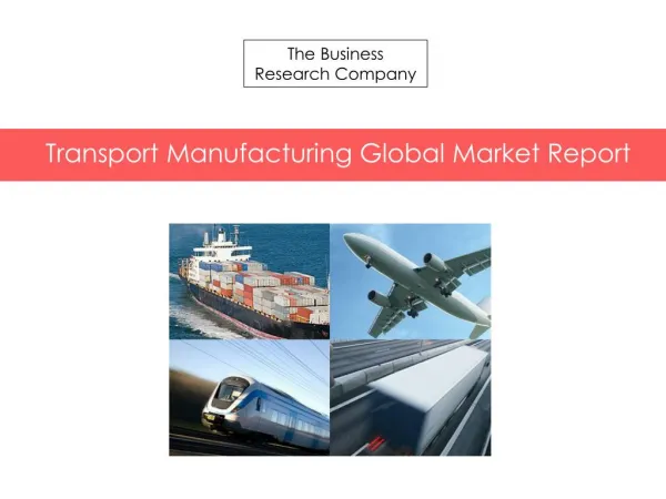 Transport Manufacturing Global Market Report 2015 Released By The Business Research Company