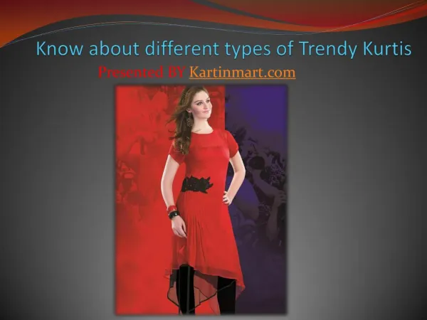 Know about different types of trendy Kurtis