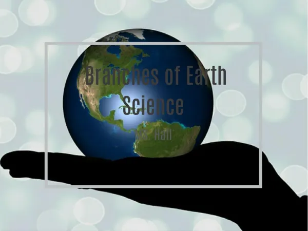 BRANCHES OF EARTH SCIENCE