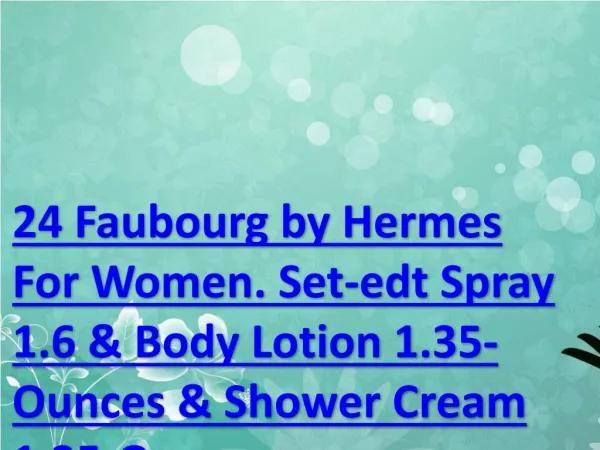 24 Faubourg by Hermes For Women. Set-edt Spray 1.6 & Body Lotion 1.35-Ounces & Shower Cream 1.35-Ounces