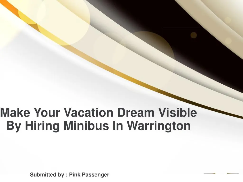 make your vacation dream visible by hiring minibus in warrington