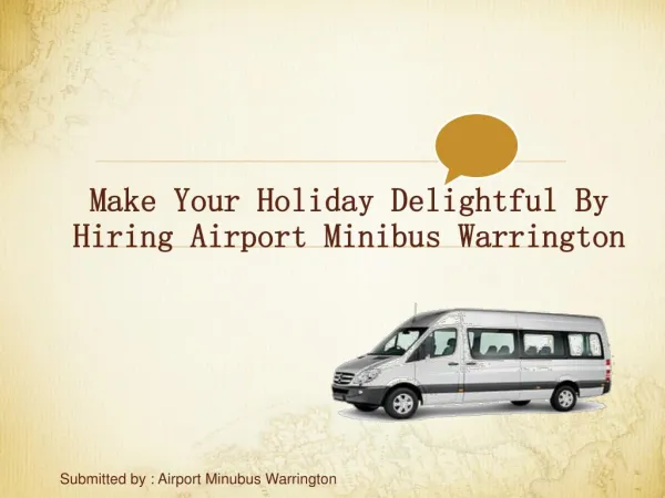 Make Your Holiday Delightful By Hiring Airport Minibus Warrington