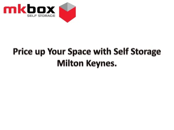 Price up Your Space with Self Storage Milton Keynes