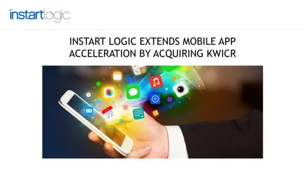 Instart Logic Extends Mobile App Acceleration By Acquiring Kwicr