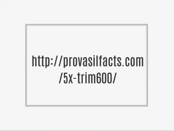 http://provasilfacts.com/5x-trim600/