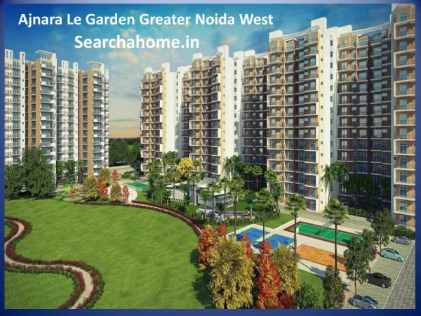 Ajnara Le Garden Residential Project in Greater Noida West
