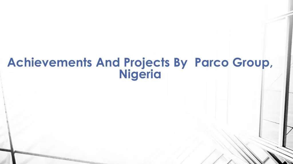 achievements and projects by parco group nigeria