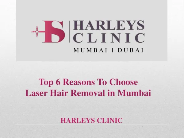 Top 6 Reasons To Choose Laser Hair Removal in Mumbai