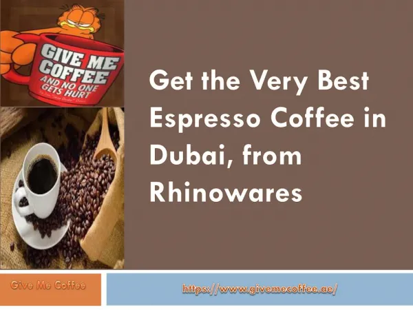 Get the Very Best Espresso Coffee in Dubai, from Rhinowares