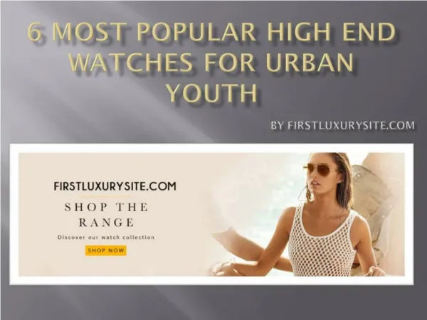 6 Most Popular High End Firstluxurysite Watches For Urban Youth.pdf Uploaded Successfully