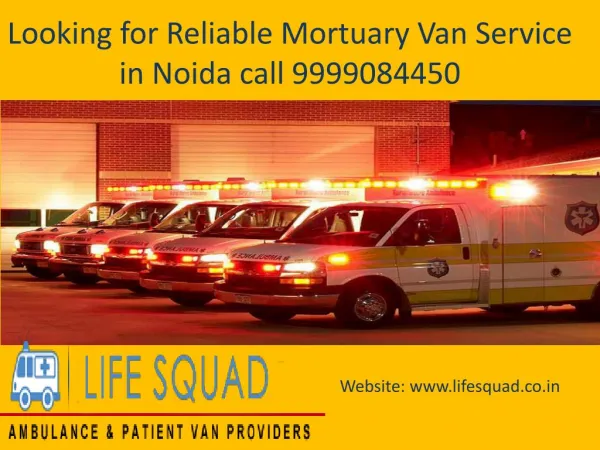 Looking for Reliable Mortuary Van Service in Noida call 9999084450