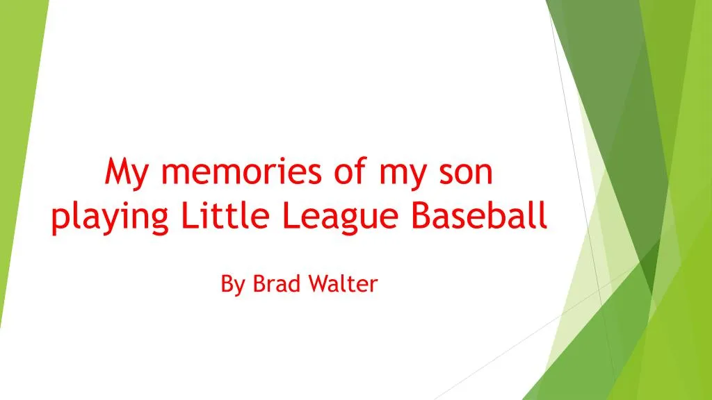 my memories of my son playing little league baseball by brad walter