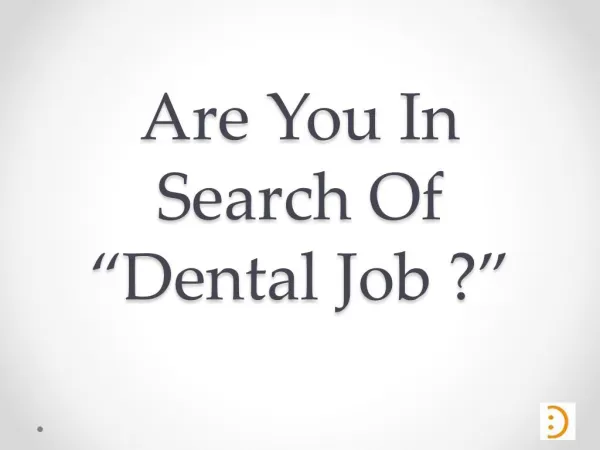 Are You In Search Of Dental Job?